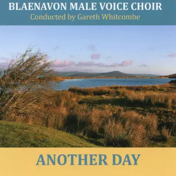 The Blaenavon Male Voice Choir: Another Day
