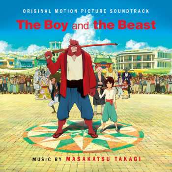 Album Takagi Masakatsu: バケモノの子 The Boy And The Beast Original Soundtrack