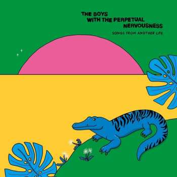 Album The Boys With The Perpetual Nervousness: Songs From Another Life