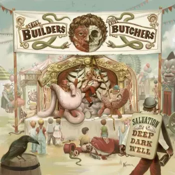 The Builders And The Butchers: Salvation Is A Deep Dark Well