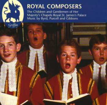 Album The Gentlemen And Children Of H.M. Chapels Royal: Royal Composers (Music By Byrd, Purcell And Gibbons)