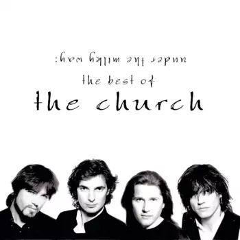 The Church: Under The Milky Way: The Best Of The Church