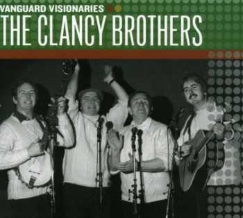Album The Clancy Brothers: Vanguard Visionaries: The Clancy Brothers