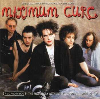 Album The Cure: Maximum Cure (The Unauthorised Biography Of The Cure)