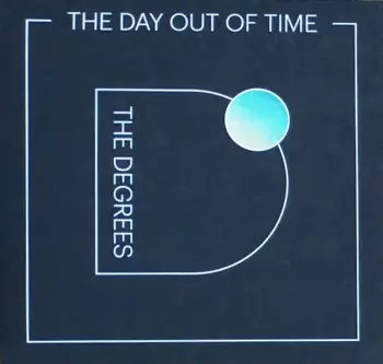 The Degrees: The Day Out Of Time