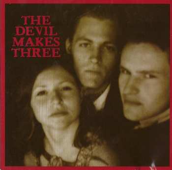 Album The Devil Makes Three: The Devil Makes Three