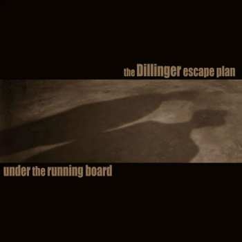 Album The Dillinger Escape Plan: Under the Running Board