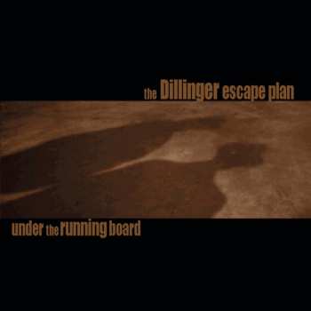 Album The Dillinger Escape Plan: Under The Running Board