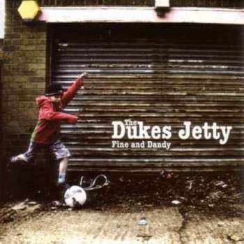 CD The Dukes Jetty: Fine And Dandy