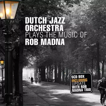 Dutch Jazz Orchestra Plays The Music Of Rob Madna