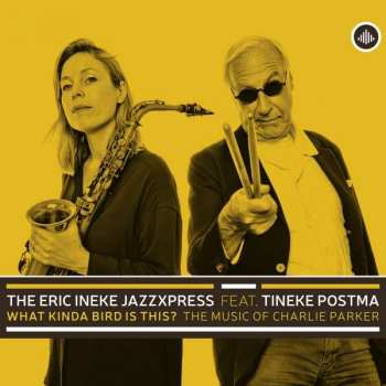 CD The Eric Ineke Jazzxpress: What Kinda Bird is This? The Music of Charlie Parker