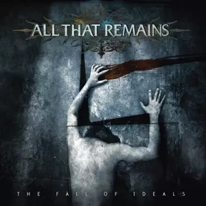 All That Remains: The Fall of Ideals