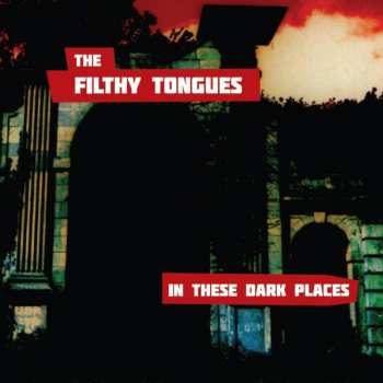 CD The Filthy Tongues: In These Dark Places