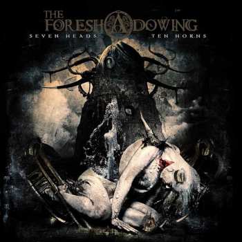 Album The Foreshadowing: Seven Heads Ten Horns