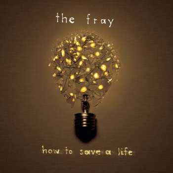 CD The Fray: How To Save A Life