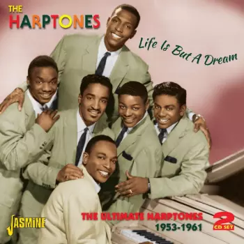 Life Is But A Dream: The Ultimate Harptones 1953-1961