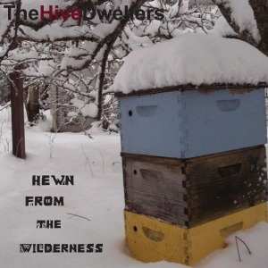 LP The Hive Dwellers: Hewn From The Wilderness