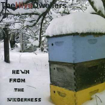 CD The Hive Dwellers: Hewn From The Wilderness