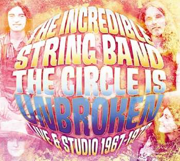 Album The Incredible String Band: The Circle Is Unbroken: Live And Studio 1967-1972