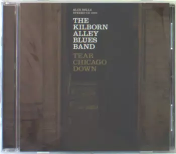 The Kilborn Alley Blues Band: Tear Chicago Down