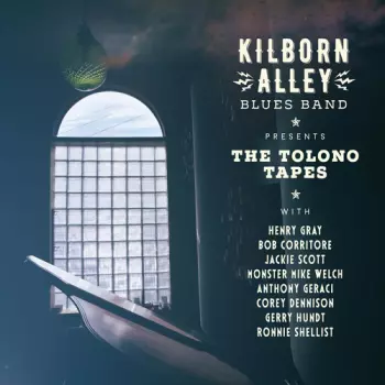 The Kilborn Alley Blues Band: The Tolono Tapes