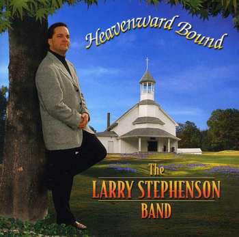 Album The Larry Stephenson Band: Heavenward Bound
