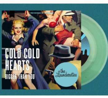 Album The Launderettes: Cold Cold Hearts / Bigger Than You