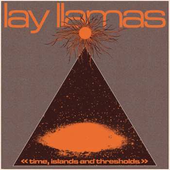 Album The Lay Llamas: Time, Islands And Thresholds