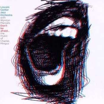 Album Wynton Marsalis: Don't Be Afraid...the Music Of Charles Mingus
