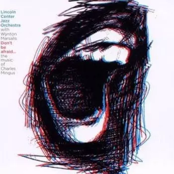 Don't Be Afraid...the Music Of Charles Mingus