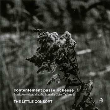 Album The Little Consort: Contentement Passe Richesse (Music For Viol And Theorbo From The Goëss Tablatures)