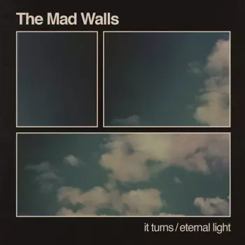 The Mad Walls: It Turns b/w Eternal Light