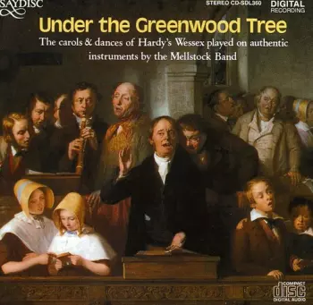 The Mellstock Band: Under The Greenwood Tree (The Carols & Dances Of Hardy's Wessex)