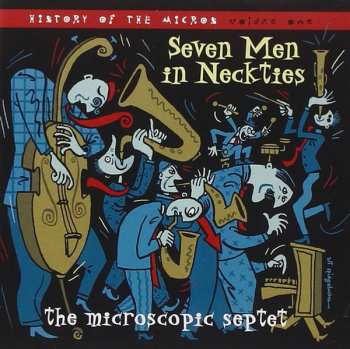 Album Microscopic Septet: Seven Men In Neckties (History Of The Micros Volume One)