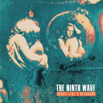 LP The Ninth Wave: Heavy Like A Headache