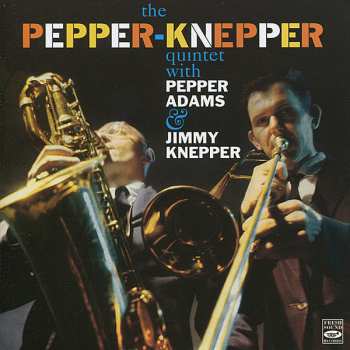 CD The Pepper-Knepper Quintet: The Pepper-Knepper Quintet With Pepper Adams & Jimmy Knepper