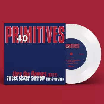 The Primitives: Thru The Flowers (85/25) / Sweet Sister Sorrow (First Version)