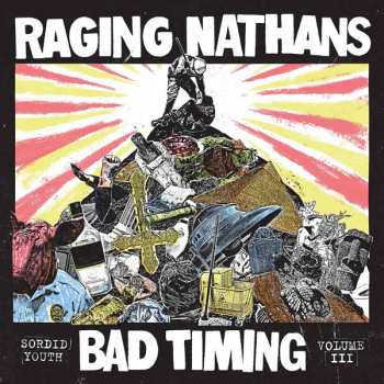 Album The Raging Nathans: Bad Timing: Sordid Youthy Vol.3
