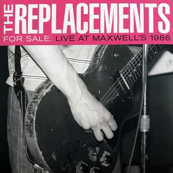 2LP The Replacements: For Sale: Live At Maxwell's 1986