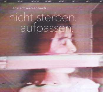 Album The Schwarzenbach: Nicht Sterben. Aufpassen.