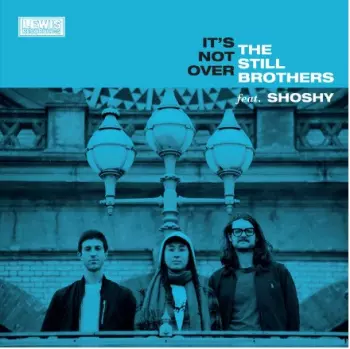 The Still Brothers: It's Not Over