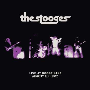 LP The Stooges: Live At Goose Lake August 8th, 1970