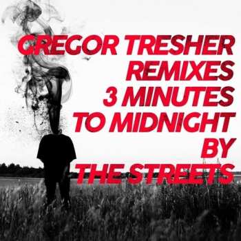 Album The Streets: 3 Minutes To Midnight (Gregor Tresher Remixes)