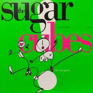 LP The Sugarcubes: Life's Too Good