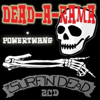2CD The Surfin' Dead: Dead-A-Rama + Powertwang