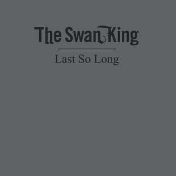 CD The Swan King: Last So Long