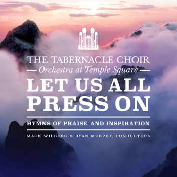 Album Orchestra At Temple Square: Let Us All Press On: Hymns of Praise and Inspiration