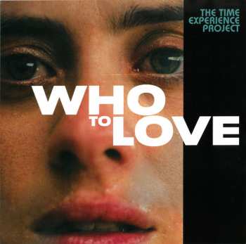 LP The Time Experience Project: Who To Love