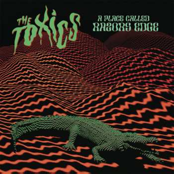 Album The Toxics: A Place Called Razors Edge