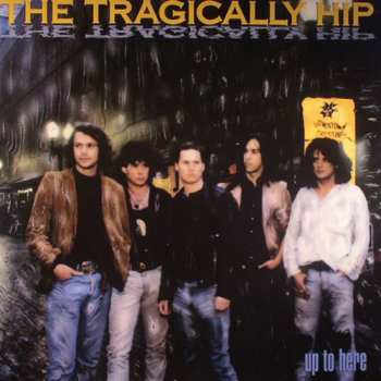 LP The Tragically Hip: Up To Here
